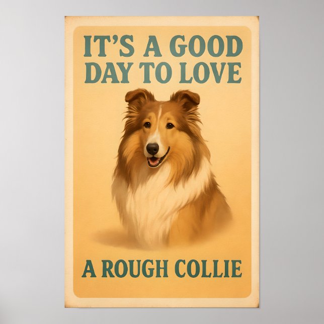 It’s A Good Day To Love A Rough Collie  Poster (Front)