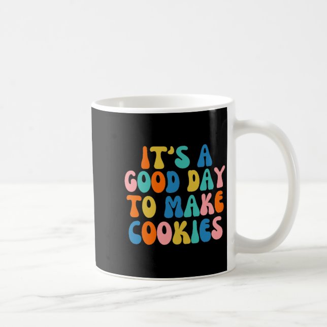 It S A Good Day To Make Cookie  Coffee Mug (Right)
