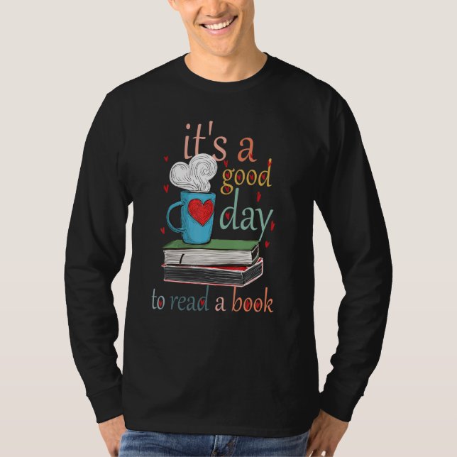 It S A Good Day To Read A Book Book Funny T-Shirt (Front)
