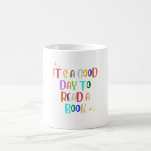 It’s a Good Day to Read a Book – Book Lover Tee Coffee Mug