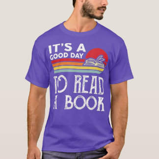 It s A Good Day To Read A Book  T-Shirt