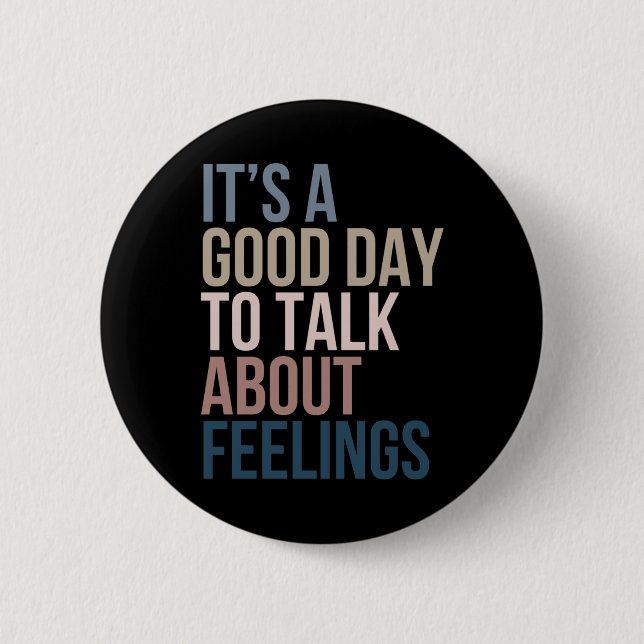 It’s A Good Day To Talk About Feelings  Button (Front)