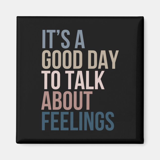 It’s A Good Day To Talk About Feelings  Magnet (Front)
