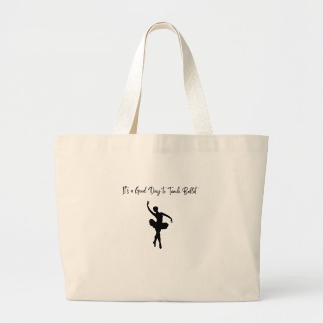 It’s a Good Day to Teach Ballet Large Tote Bag (Front)