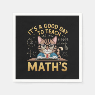 It’s a Good Day to Teach Maths Inspiring Teachers Napkins