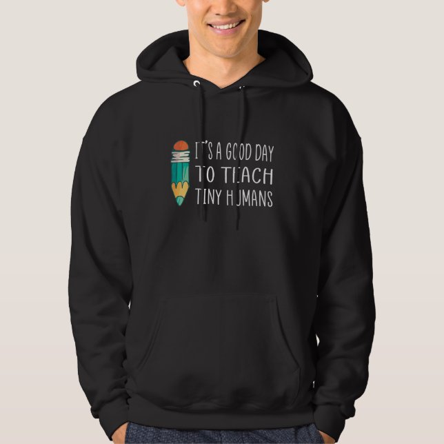 It s A Good Day To Teach  preschool teacher back t Hoodie (Front)