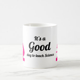 It’s a Good Day to Teach Science Coffee Mug