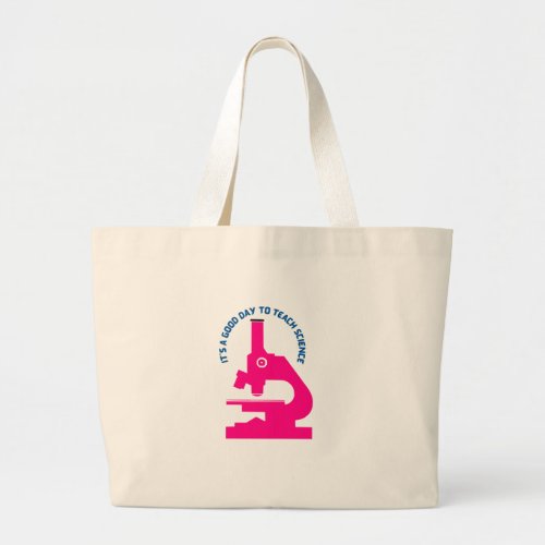 Its a Good Day to Teach Science   Large Tote Bag