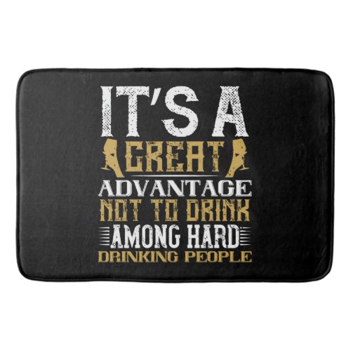  Its a Great Advantage not to Drink Among Hard  Bath Mat