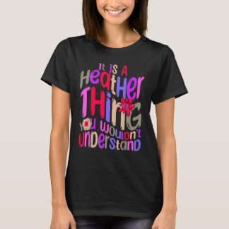 It s a Heather Thing You Wouldn t Understand Groov T-Shirt