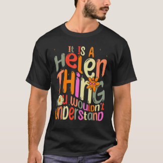 It s a Helen Thing You Wouldn t Understand Groovy  T-Shirt