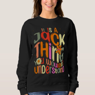 It s a Jack Thing You Wouldn t Understand Groovy F Sweatshirt