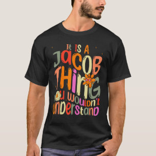 It s a Jacob Thing You Wouldn t Understand Groovy  T-Shirt