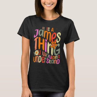 It s a James Thing You Wouldn t Understand Groovy  T-Shirt