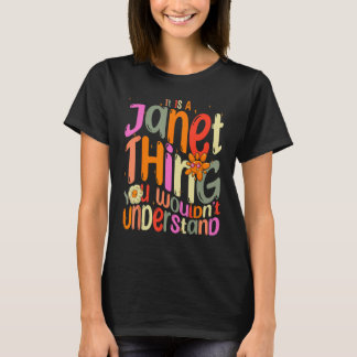 It s a Janet Thing You Wouldn t Understand Groovy T-Shirt