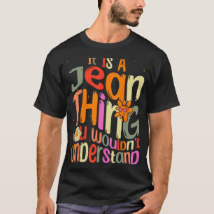 It s a Jean Thing You Wouldn t Understand Groovy F T-Shirt