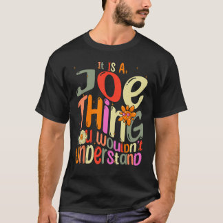 It s a Joe Thing You Wouldn t Understand Groovy Fo T-Shirt