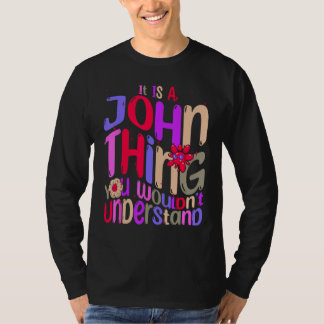 It s a John Thing You Wouldn t Understand Groovy R T-Shirt