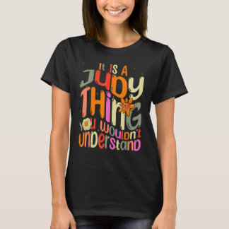 It s a Judy Thing You Wouldn t Understand Groovy F T-Shirt