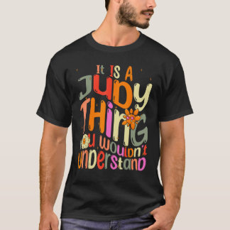 It s a Judy Thing You Wouldn t Understand Groovy F T-Shirt