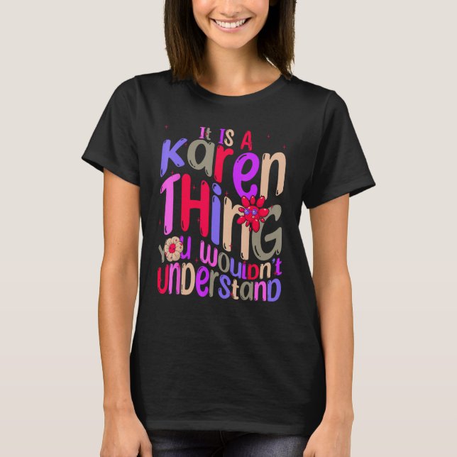 It s a Karen Thing You Wouldn t Understand Groovy  T-Shirt (Front)