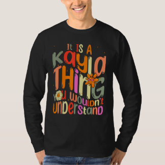 It s a Kayla Thing You Wouldn t Understand Groovy T-Shirt