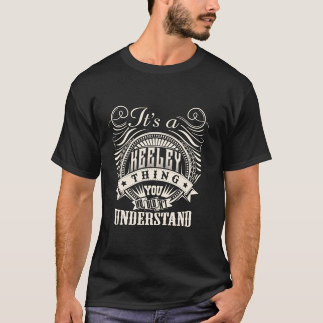 It s A KEELEY Thing You Wouldn t Understand KEELEY T-Shirt (Front)
