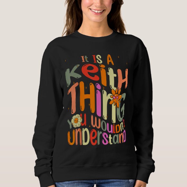 It s a Keith Thing You Wouldn t Understand Groovy  Sweatshirt (Front)