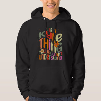 It s a Kyle Thing You Wouldn t Understand Groovy F Hoodie