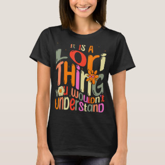 It s a Lori Thing You Wouldn t Understand Groovy F T-Shirt