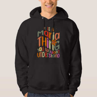 It s a Maria Thing You Wouldn t Understand Groovy Hoodie