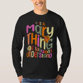 It s a Mary Thing You Wouldn t Understand Groovy F T-Shirt