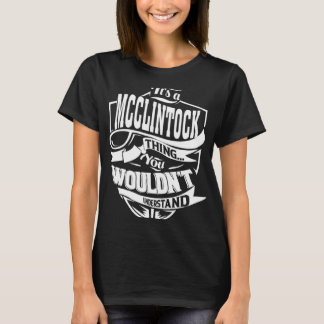 It s a MCCLINTOCK Thing T-Shirt