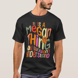 It s a Megan Thing You Wouldn t Understand Groovy T-Shirt