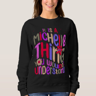 It s a Michelle Thing You Wouldn t Understand Groo Sweatshirt