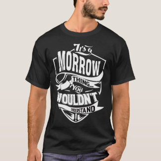 It s a MORROW Thing T-Shirt
