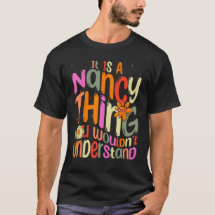 It s a Nancy Thing You Wouldn t Understand Groovy T-Shirt