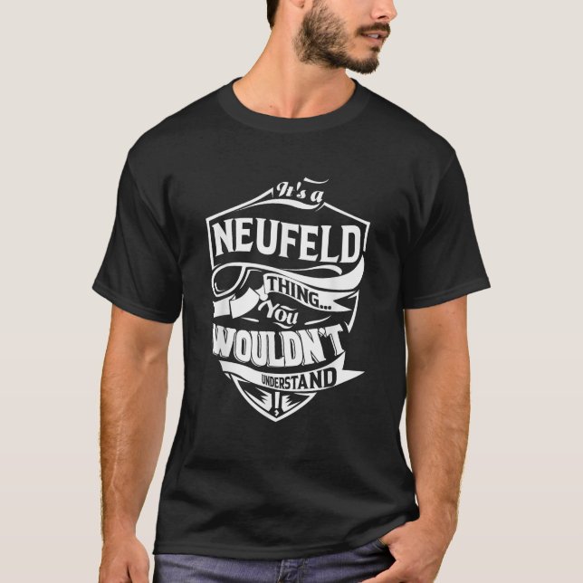 It s a NEUFELD Thing You Wouldn t Understand Gifts T-Shirt (Front)