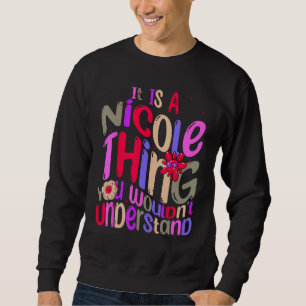 It s a Nicole Thing You Wouldn t Understand Groovy Sweatshirt