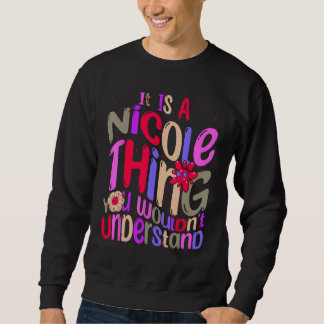 It s a Nicole Thing You Wouldn t Understand Groovy Sweatshirt