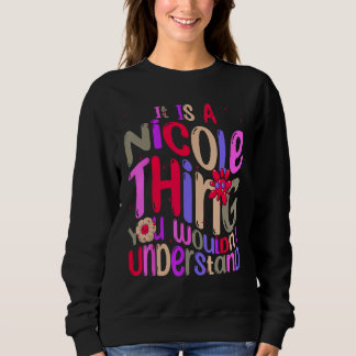 It s a Nicole Thing You Wouldn t Understand Groovy Sweatshirt