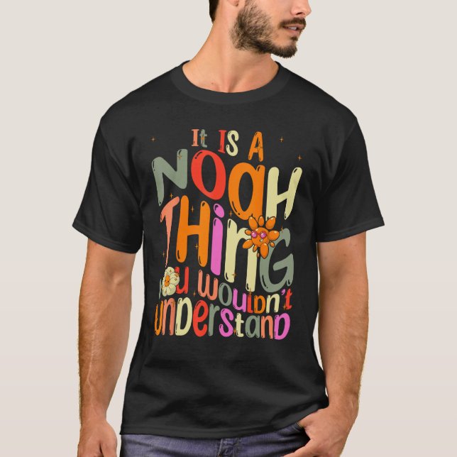 It s a Noah Thing You Wouldn t Understand Groovy F T-Shirt (Front)