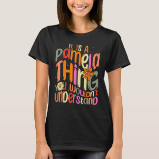 It s a Pamela Thing You Wouldn t Understand Groovy T-Shirt