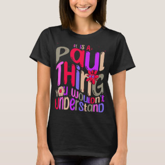 It s a Paul Thing You Wouldn t Understand Groovy R T-Shirt