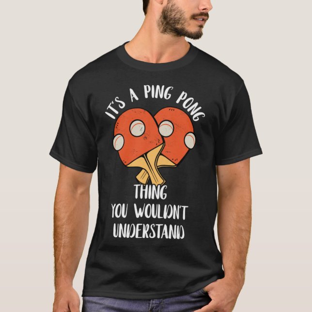 It s A Ping Pong Thing You Wouldn t Understand Tab T-Shirt (Front)