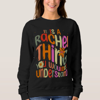 It s a Rachel Thing You Wouldn t Understand Groovy Sweatshirt