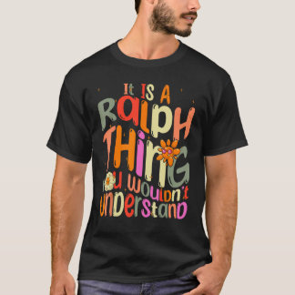 It s a Ralph Thing You Wouldn t Understand Groovy T-Shirt