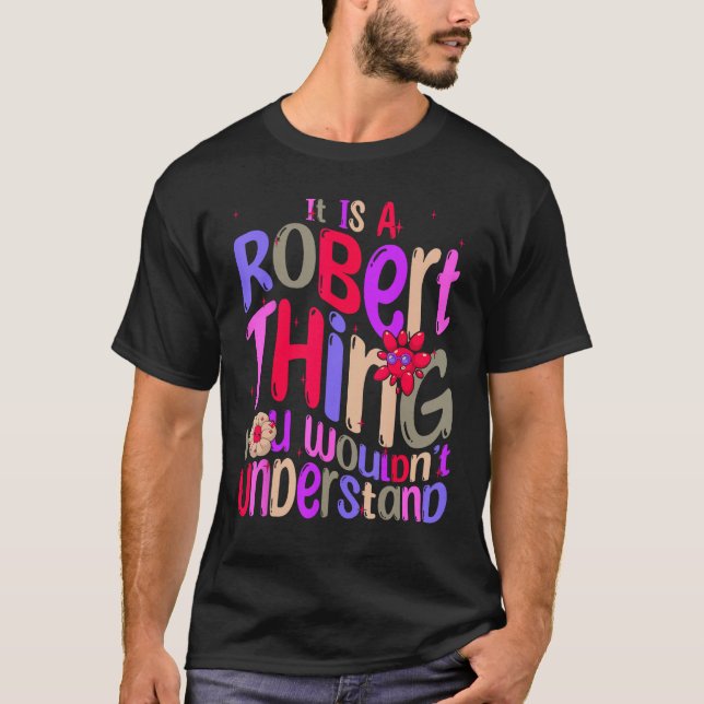 It s a Robert Thing You Wouldn t Understand Groovy T-Shirt (Front)