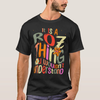 It s a Roz Thing You Wouldn t Understand Groovy Fo T-Shirt
