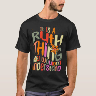 It s a Ruth Thing You Wouldn t Understand Groovy F T-Shirt
